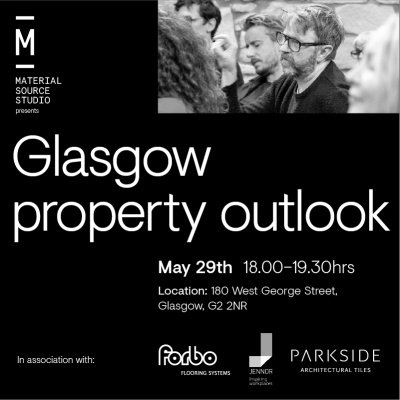 Material Source Studio Presents: Glasgow property outlook 