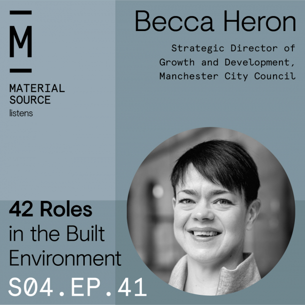 Material Source Podcast Episode #41 - Speaking with Becca Heron - Strategic Director of Growth - Manchester City Council
