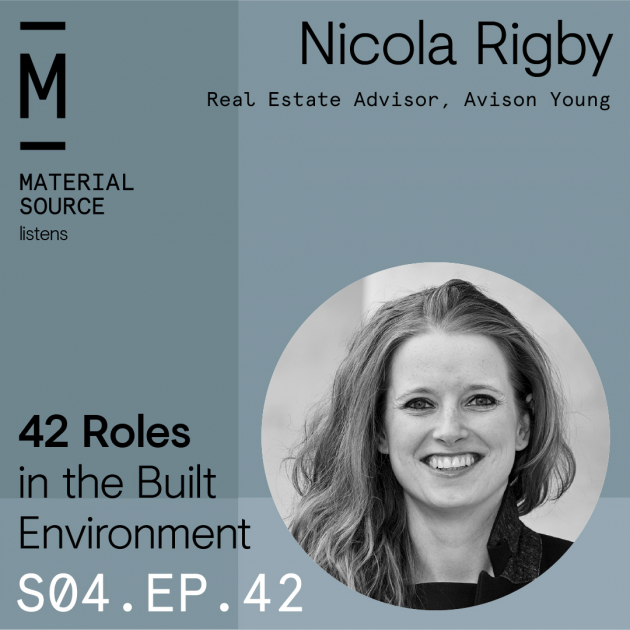 Material Source Podcast Episode #42 - Talking with Nicola Rigby - Real Estate Advisor - Avison Young