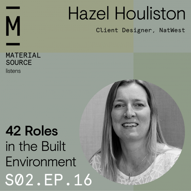 Material Source Podcast Episode #16 - Talking to Hazel Houliston - Client Designer - Natwest Group