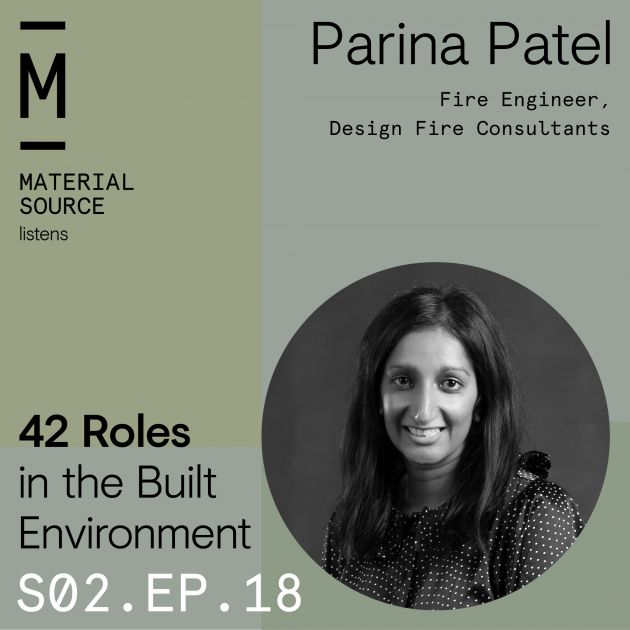 Material Source Podcast Episode #18 - Talking to Parina Patel - Fire Engineer - Design Fire Consultants