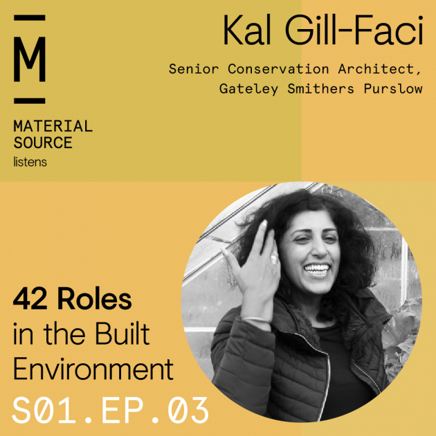 Material Source Podcast Episode #3 - Talking to Kal Gill-Faci, Senior Conservation Architect at Gateley, Smithers & Purslow